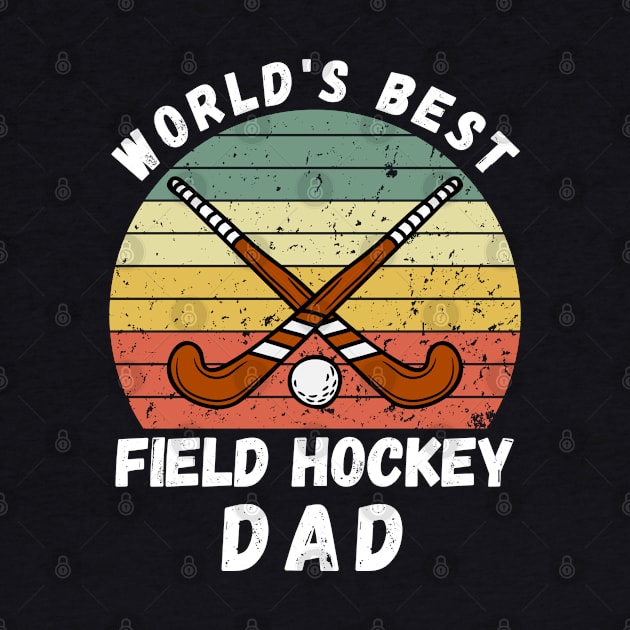 World's Best Field Hockey Dad by footballomatic